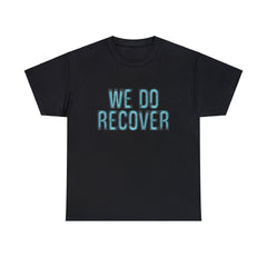 We Do Recover | Neon Sign | Unisex Cotton Tee